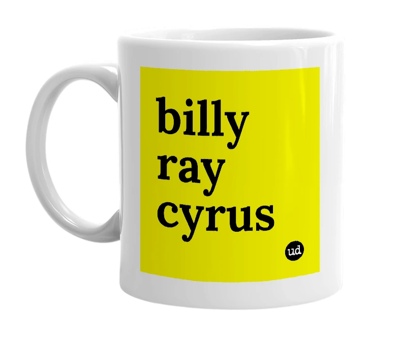 White mug with 'billy ray cyrus' in bold black letters
