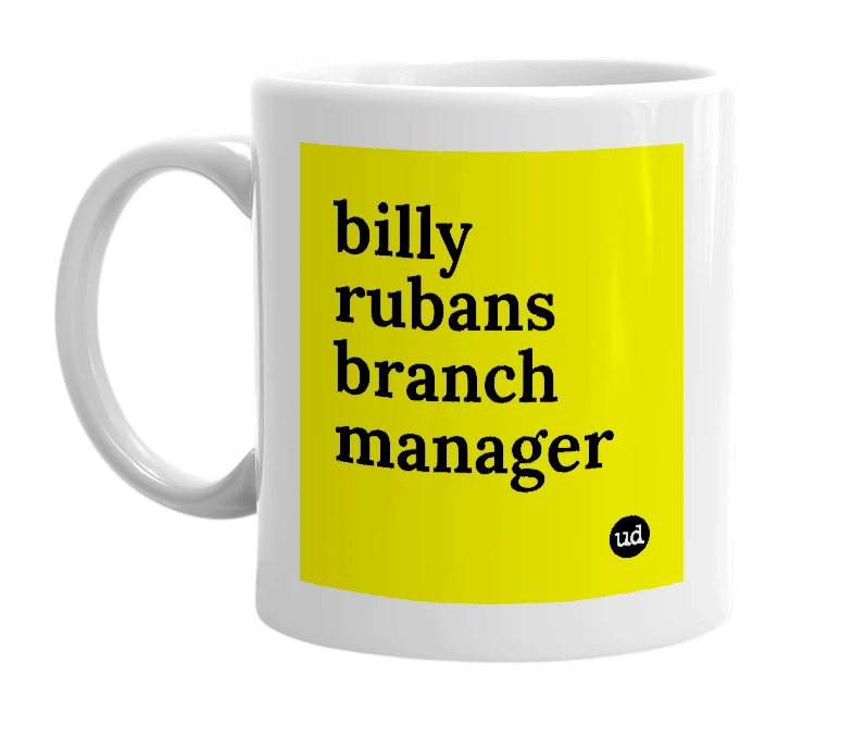 White mug with 'billy rubans branch manager' in bold black letters