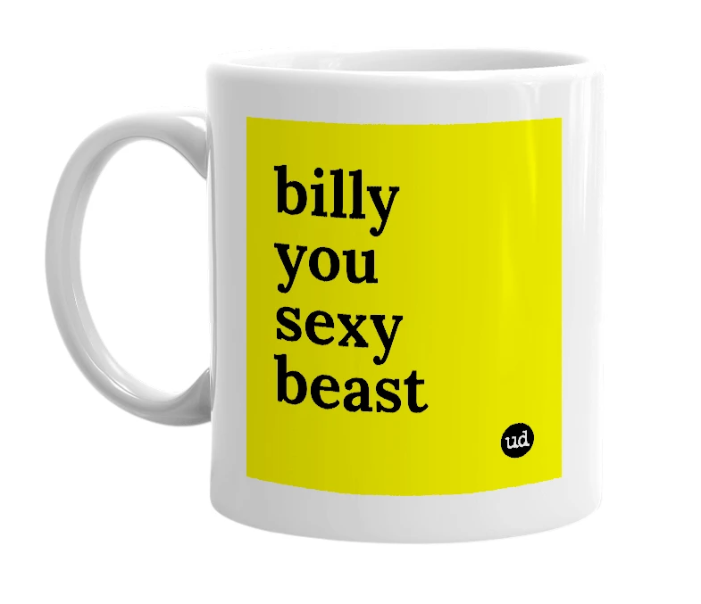 White mug with 'billy you sexy beast' in bold black letters