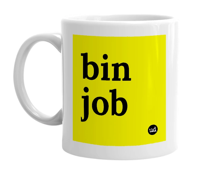 White mug with 'bin job' in bold black letters