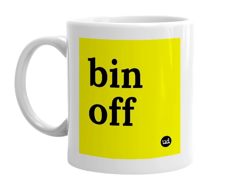 White mug with 'bin off' in bold black letters