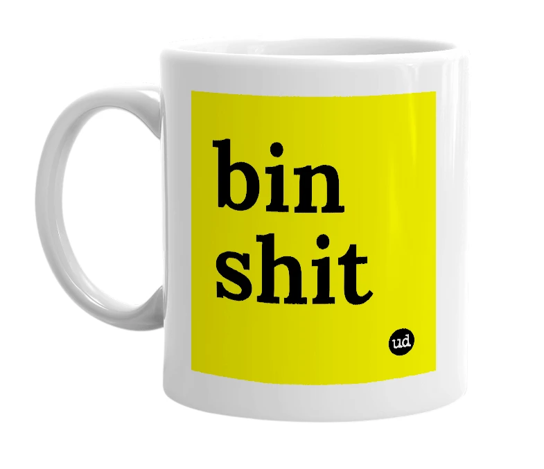 White mug with 'bin shit' in bold black letters
