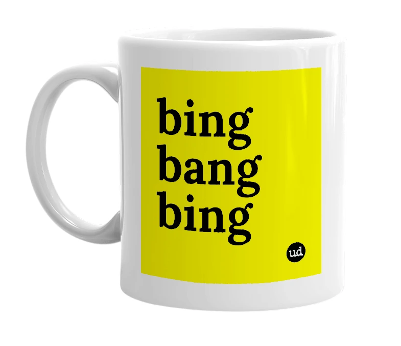 White mug with 'bing bang bing' in bold black letters