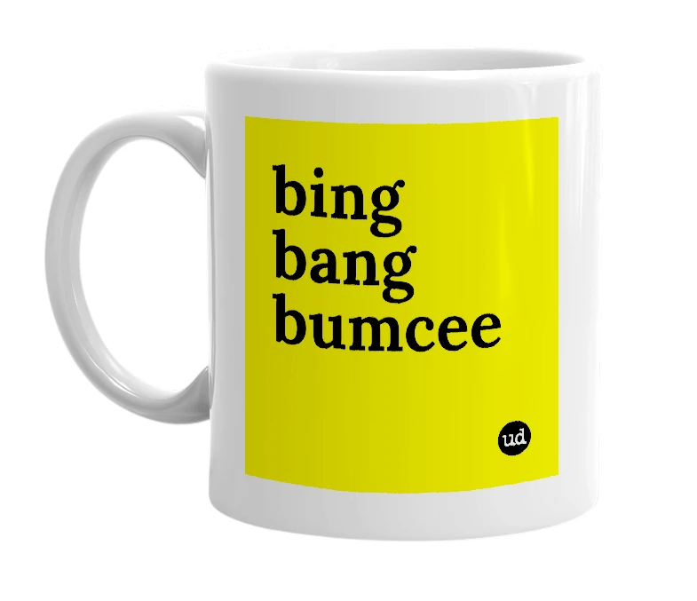 White mug with 'bing bang bumcee' in bold black letters