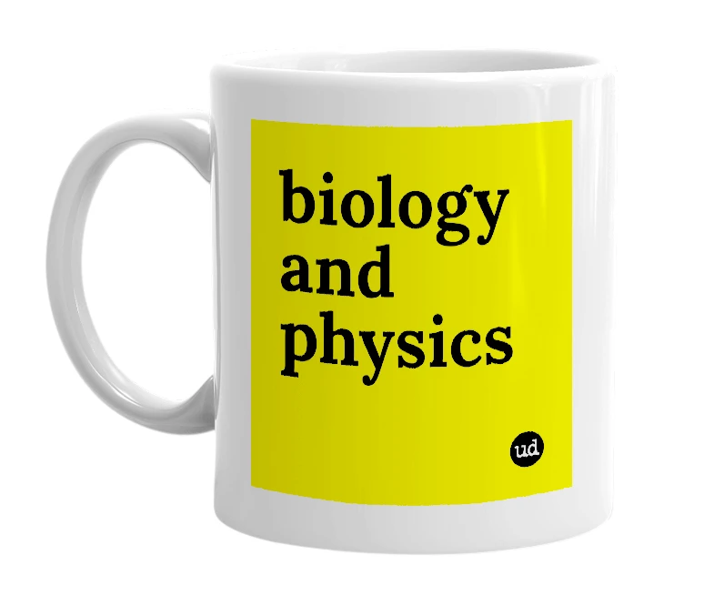 White mug with 'biology and physics' in bold black letters
