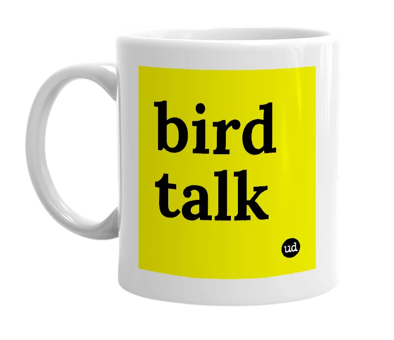 White mug with 'bird talk' in bold black letters