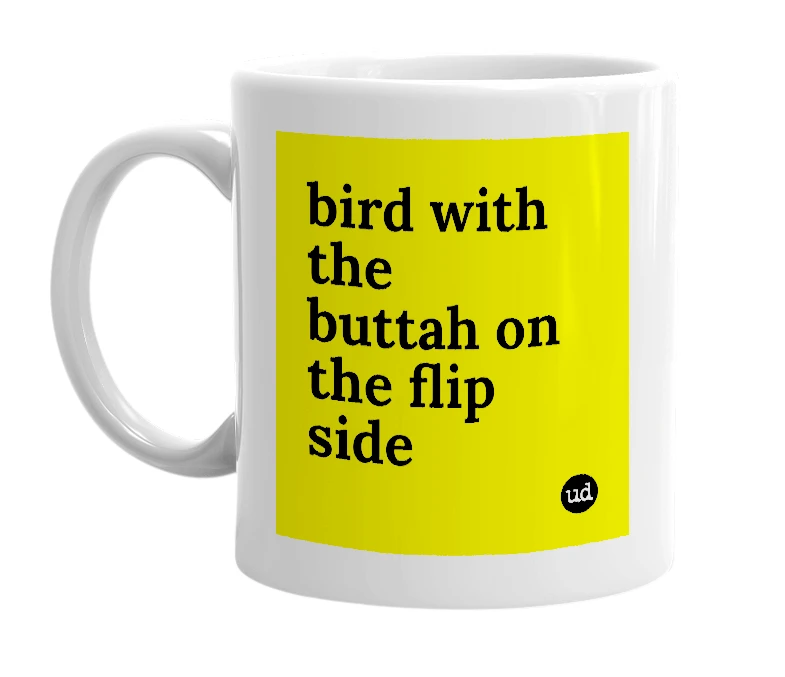 White mug with 'bird with the buttah on the flip side' in bold black letters