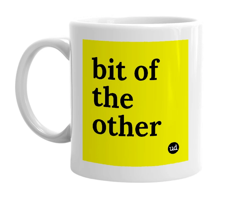 White mug with 'bit of the other' in bold black letters