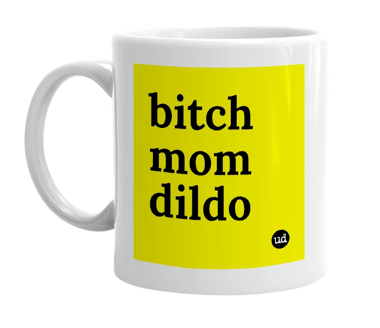 White mug with 'bitch mom dildo' in bold black letters