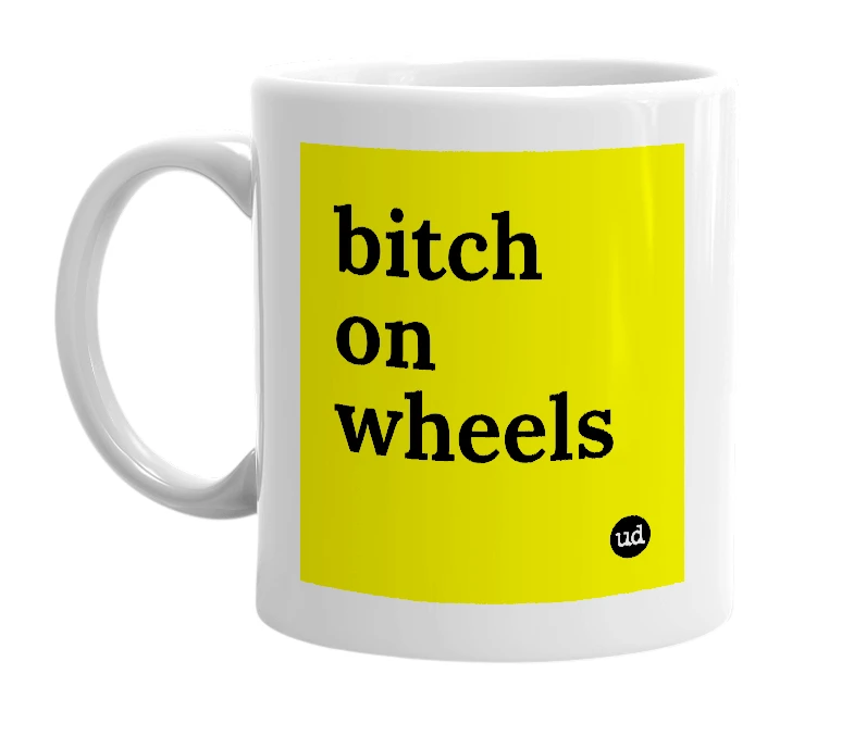 White mug with 'bitch on wheels' in bold black letters