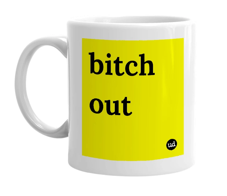 White mug with 'bitch out' in bold black letters