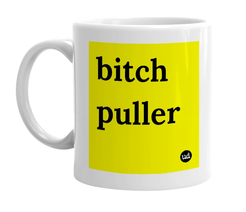 White mug with 'bitch puller' in bold black letters