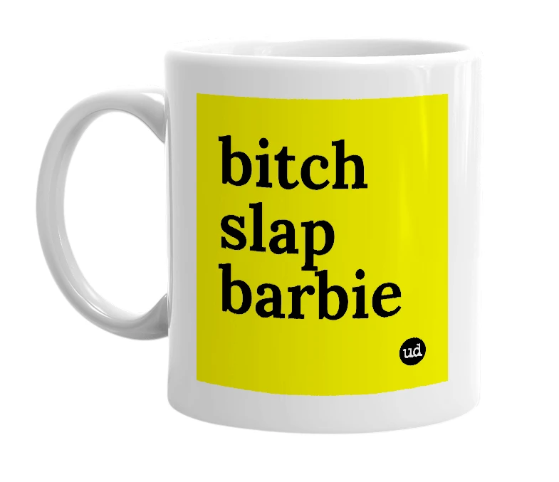 White mug with 'bitch slap barbie' in bold black letters