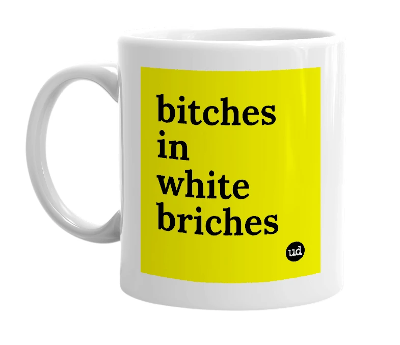 White mug with 'bitches in white briches' in bold black letters