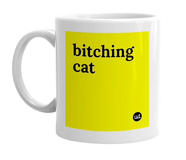 White mug with 'bitching cat' in bold black letters