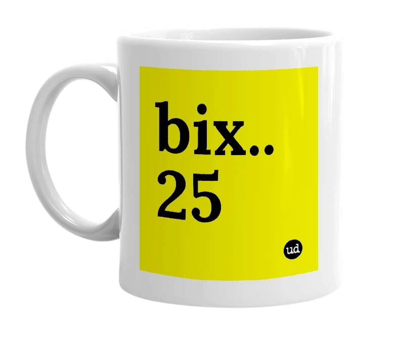 White mug with 'bix..25' in bold black letters