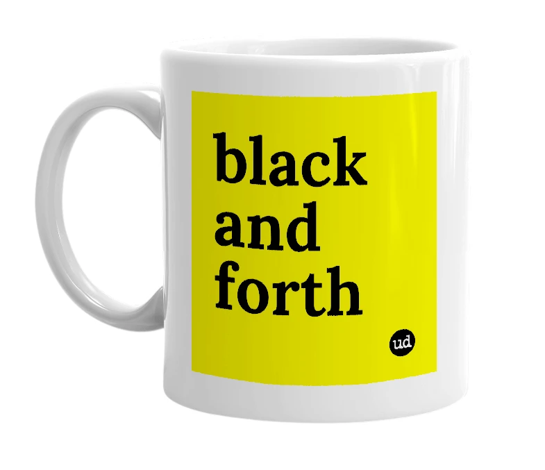 White mug with 'black and forth' in bold black letters