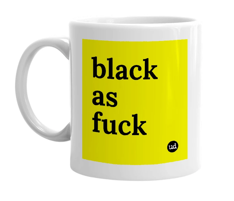 White mug with 'black as fuck' in bold black letters