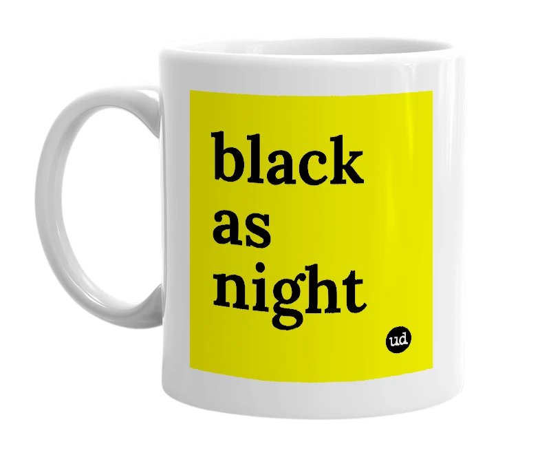 White mug with 'black as night' in bold black letters