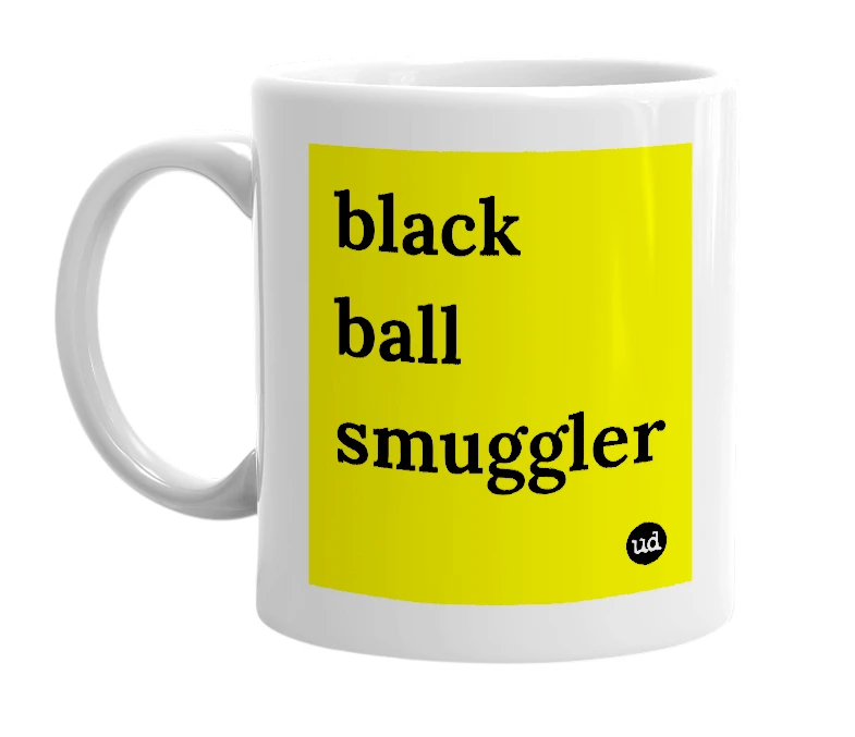White mug with 'black ball smuggler' in bold black letters