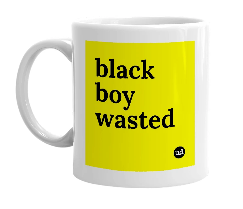 White mug with 'black boy wasted' in bold black letters