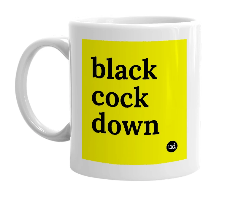 White mug with 'black cock down' in bold black letters