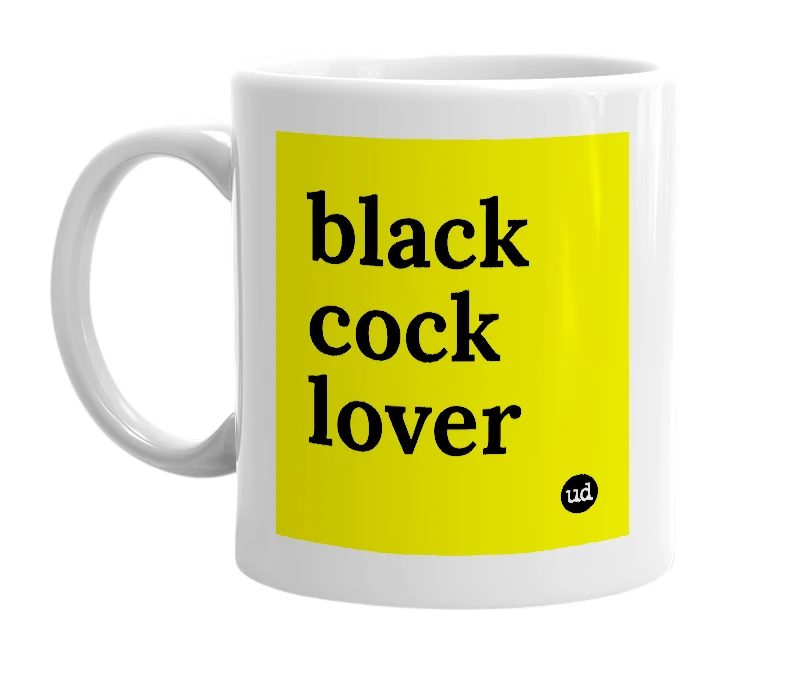 White mug with 'black cock lover' in bold black letters