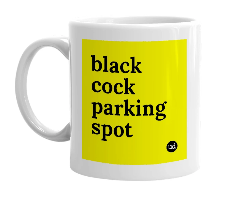 White mug with 'black cock parking spot' in bold black letters