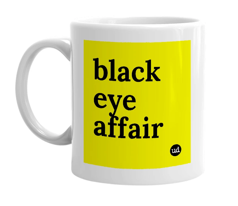 White mug with 'black eye affair' in bold black letters