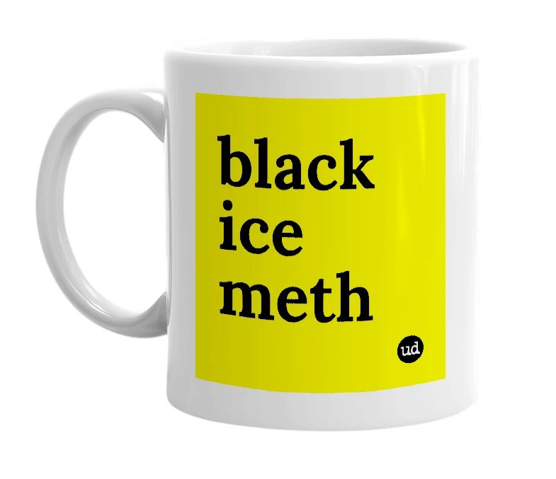White mug with 'black ice meth' in bold black letters