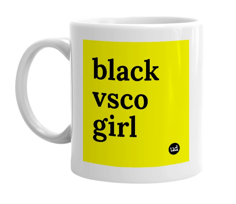 White mug with 'black vsco girl' in bold black letters