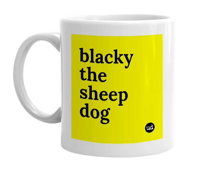 White mug with 'blacky the sheep dog' in bold black letters