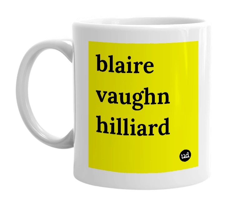 White mug with 'blaire vaughn hilliard' in bold black letters