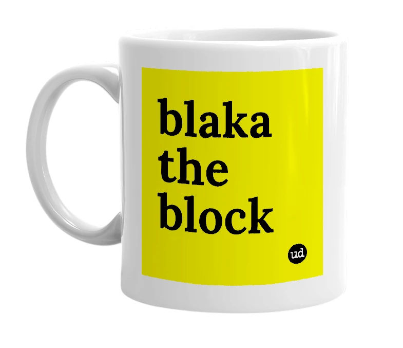 White mug with 'blaka the block' in bold black letters