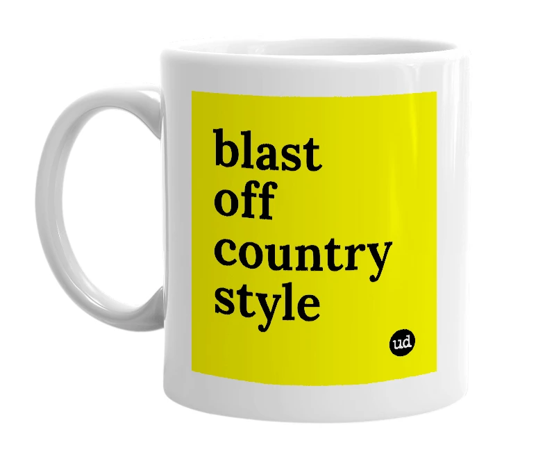 White mug with 'blast off country style' in bold black letters