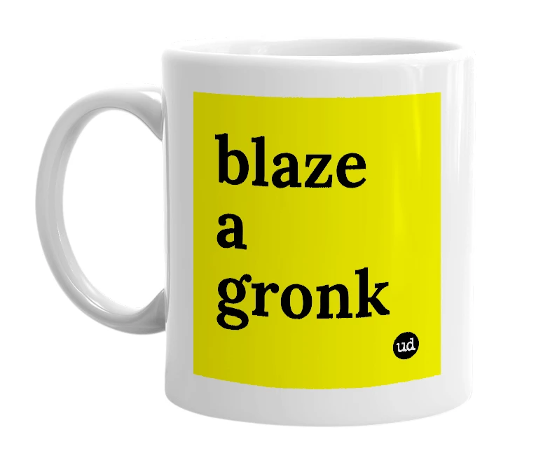 White mug with 'blaze a gronk' in bold black letters