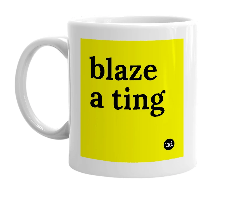 White mug with 'blaze a ting' in bold black letters