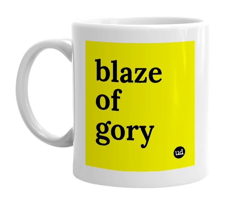 White mug with 'blaze of gory' in bold black letters