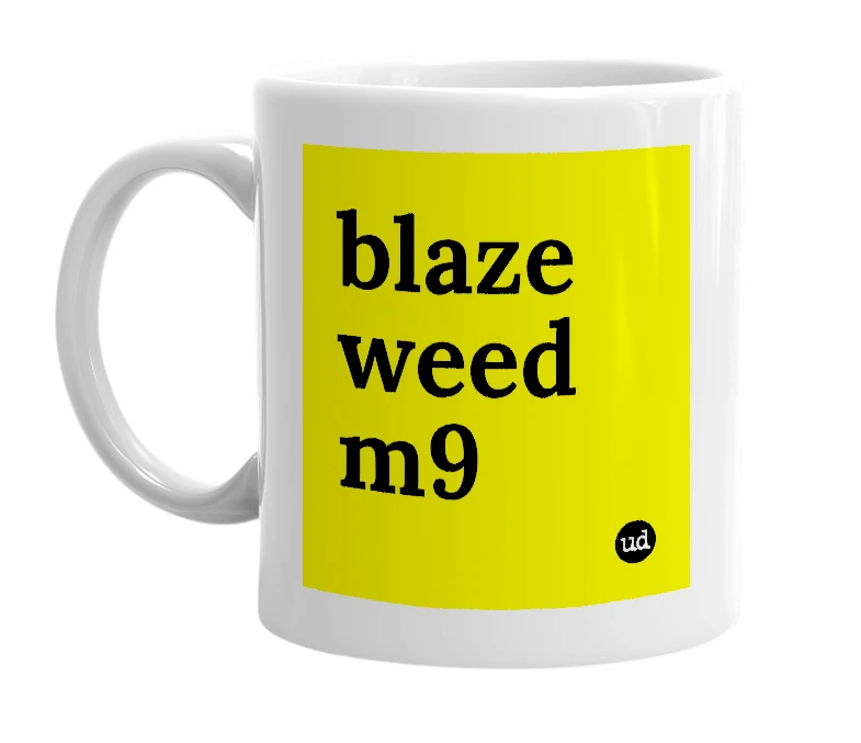 White mug with 'blaze weed m9' in bold black letters