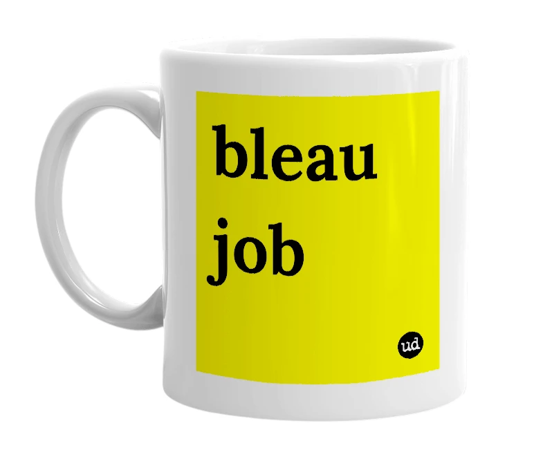 White mug with 'bleau job' in bold black letters