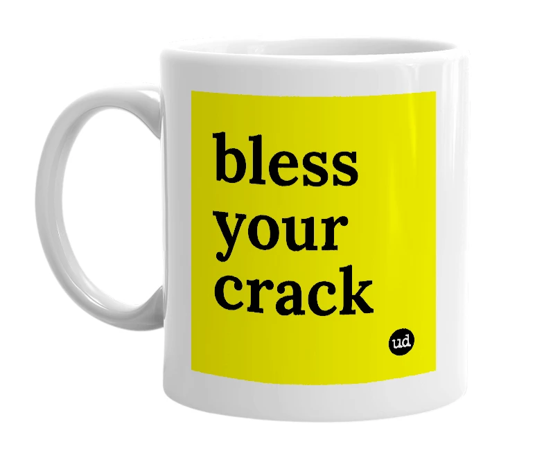 White mug with 'bless your crack' in bold black letters