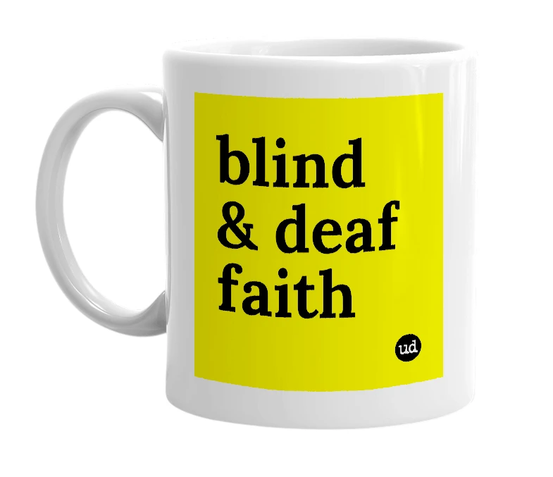 White mug with 'blind & deaf faith' in bold black letters