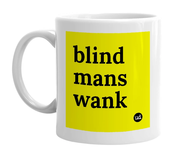 White mug with 'blind mans wank' in bold black letters