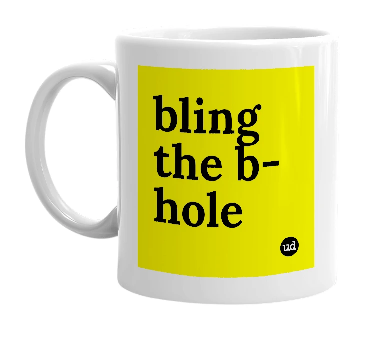 White mug with 'bling the b-hole' in bold black letters