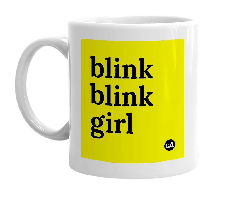 White mug with 'blink blink girl' in bold black letters
