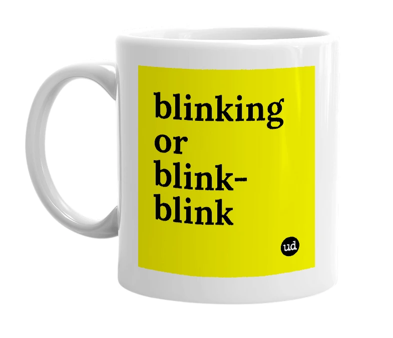 White mug with 'blinking or blink-blink' in bold black letters