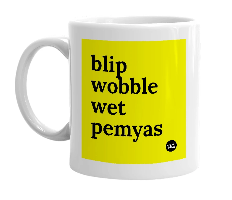 White mug with 'blip wobble wet pemyas' in bold black letters