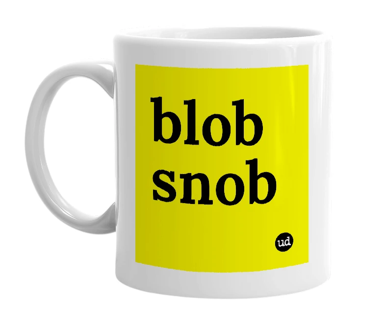 White mug with 'blob snob' in bold black letters