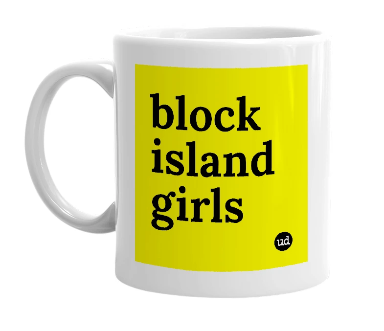 White mug with 'block island girls' in bold black letters