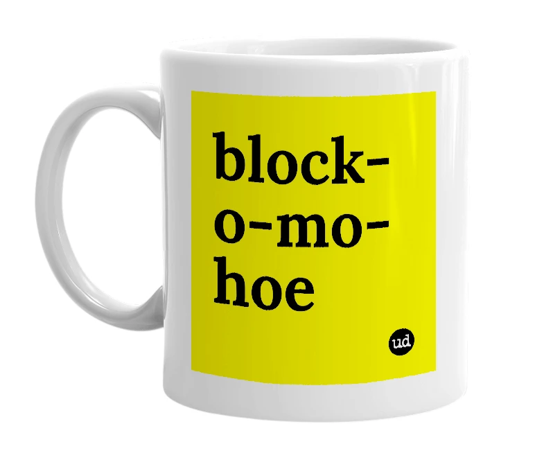 White mug with 'block-o-mo-hoe' in bold black letters